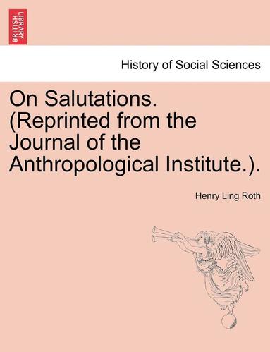 bokomslag On Salutations. (Reprinted from the Journal of the Anthropological Institute.).