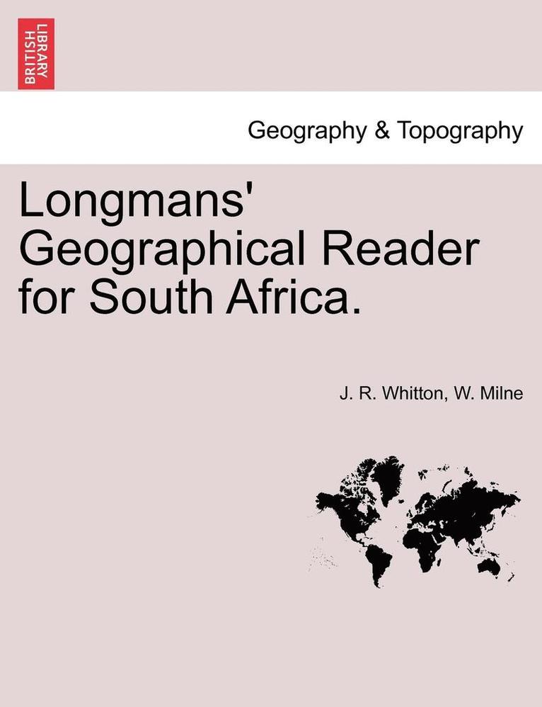 Longmans' Geographical Reader for South Africa. 1