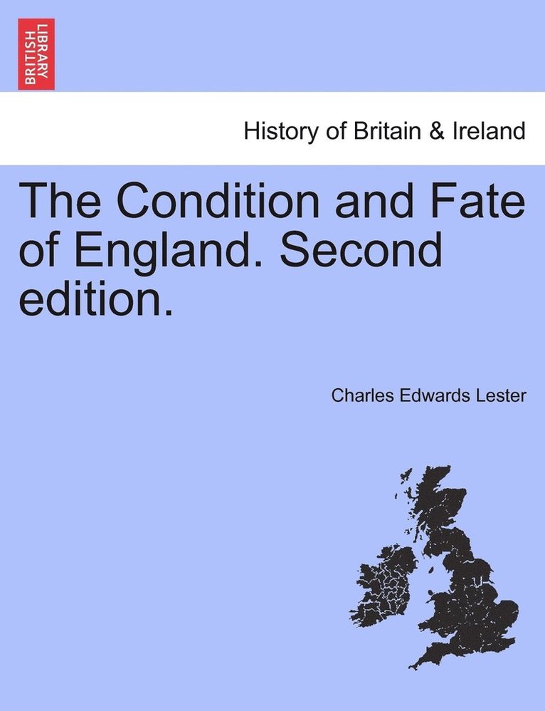 Charles Edwards Lester - Condition and Fate of England. Second edition., Häftad