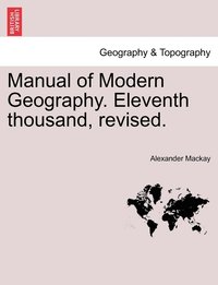 bokomslag Manual of Modern Geography. Eleventh thousand, revised.