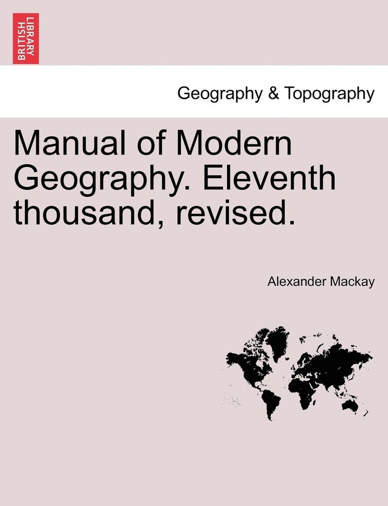 Manual of Modern Geography. Eleventh thousand, revised. 1