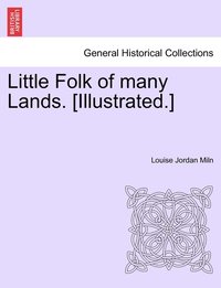 bokomslag Little Folk of many Lands. [Illustrated.]