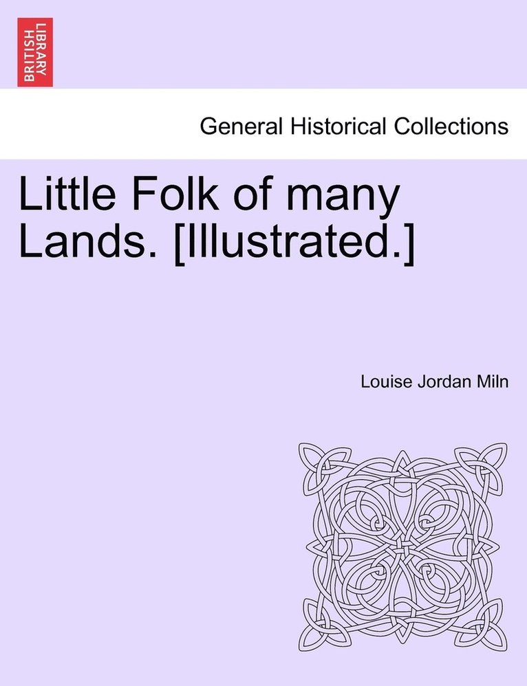 Louise Jordan Miln - Little Folk of many Lands. [Illustrated.], Häftad