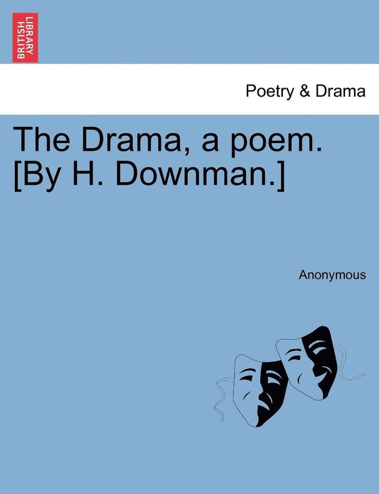 Anonymous - Drama, a Poem. [by H. Downman.], Häftad