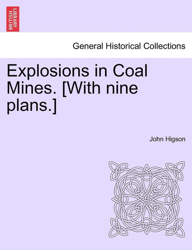 Explosions in Coal Mines. [With Nine Plans.] 1