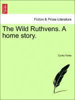 bokomslag The Wild Ruthvens. a Home Story.
