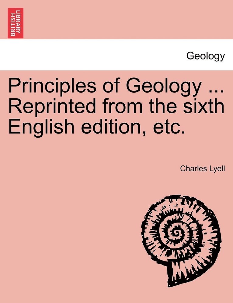 Principles of Geology ... Reprinted from the sixth English edition, etc. 1