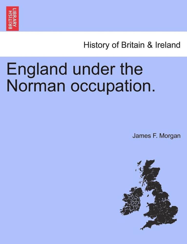 England Under the Norman Occupation. 1