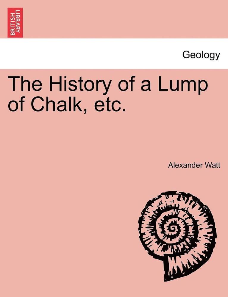 The History of a Lump of Chalk, Etc. 1