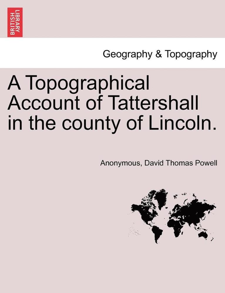 Anonymous, David Thomas Powell - Topographical Account of Tattershall in the County of Lincoln., Häftad