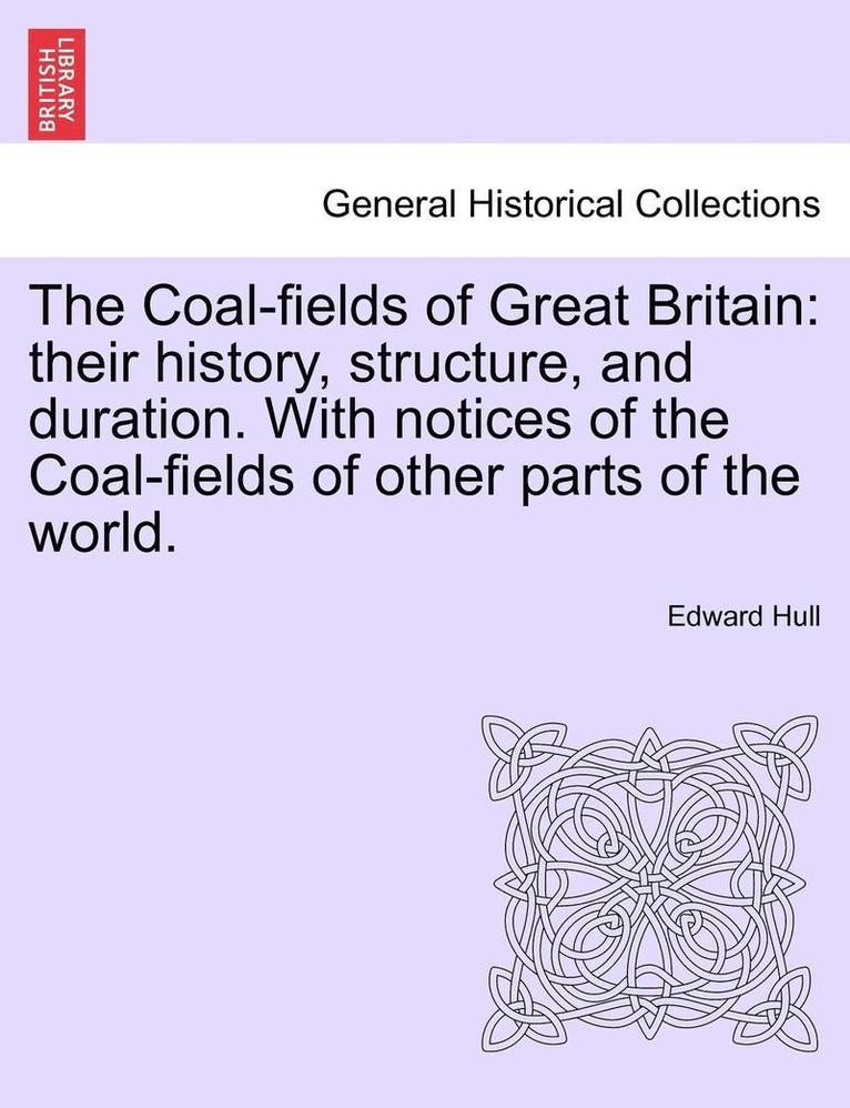 The Coal-Fields of Great Britain 1