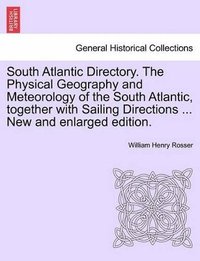 bokomslag South Atlantic Directory. the Physical Geography and Meteorology of the South Atlantic, Together with Sailing Directions ... New and Enlarged Edition.