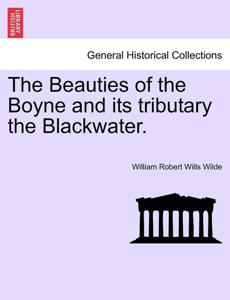 The Beauties of the Boyne and Its Tributary the Blackwater.