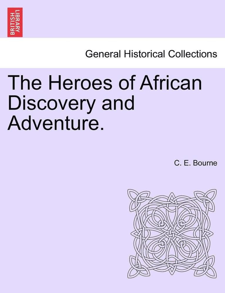 The Heroes of African Discovery and Adventure. 1