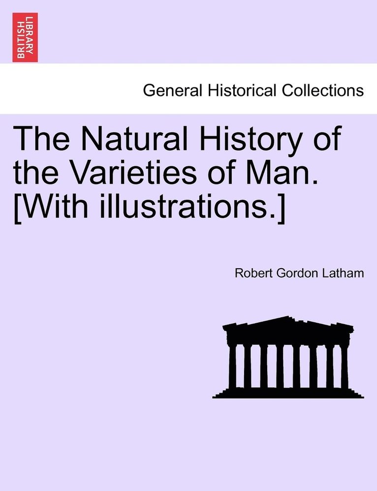 Robert Gordon Latham - Natural History of the Varieties of Man. [With illustrations.], Häftad