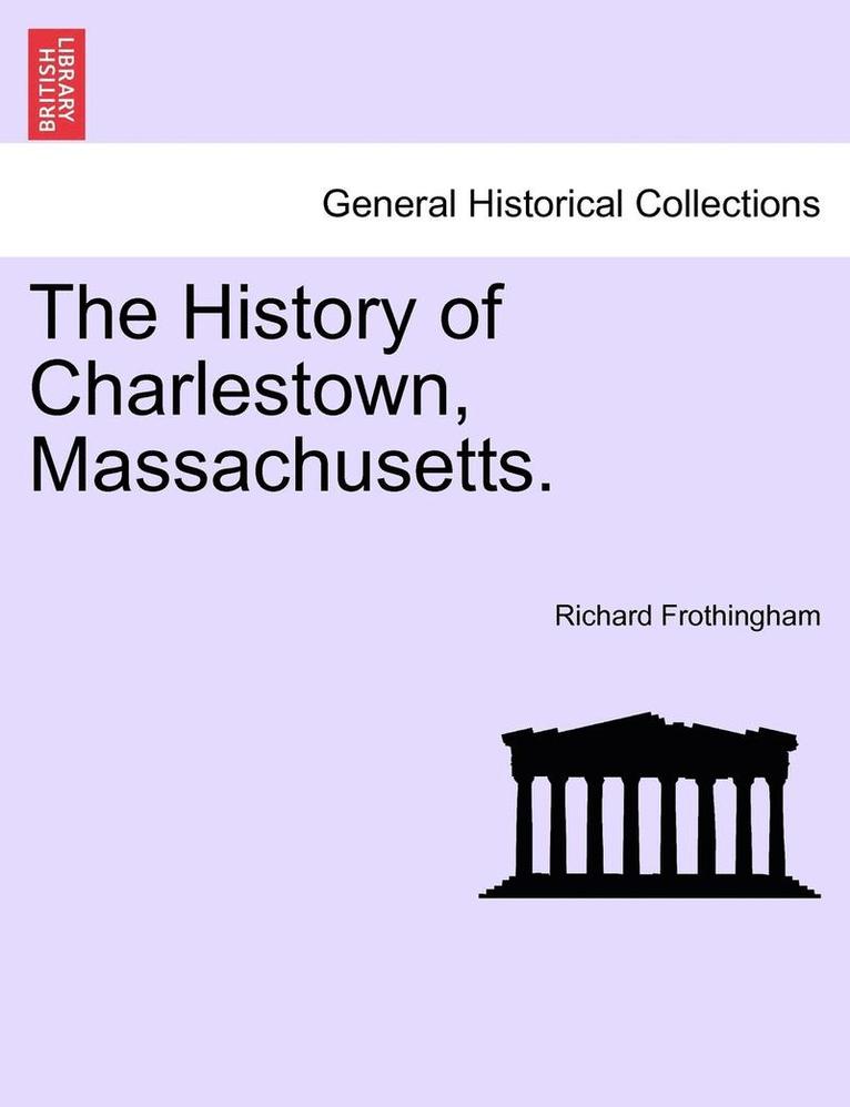 Richard Frothingham - History of Charlestown, Massachusetts., Häftad
