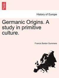 bokomslag Germanic Origins. A study in primitive culture.