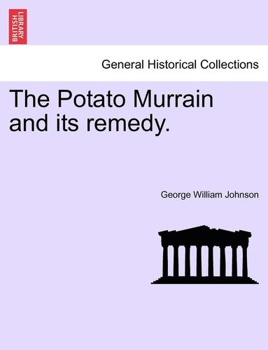 bokomslag Potato Murrain and Its Remedy.