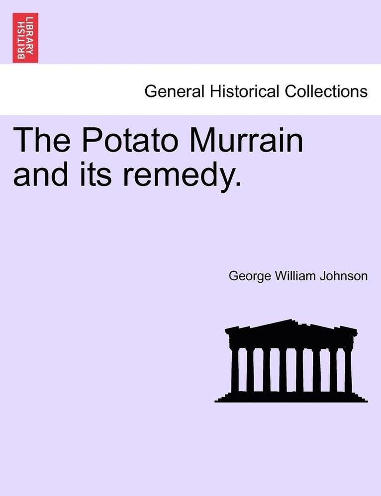 The Potato Murrain and Its Remedy. 1