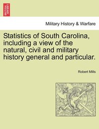 bokomslag Statistics of South Carolina, including a view of the natural, civil and military history general and particular.