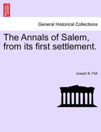 bokomslag The Annals of Salem, from its first settlement.