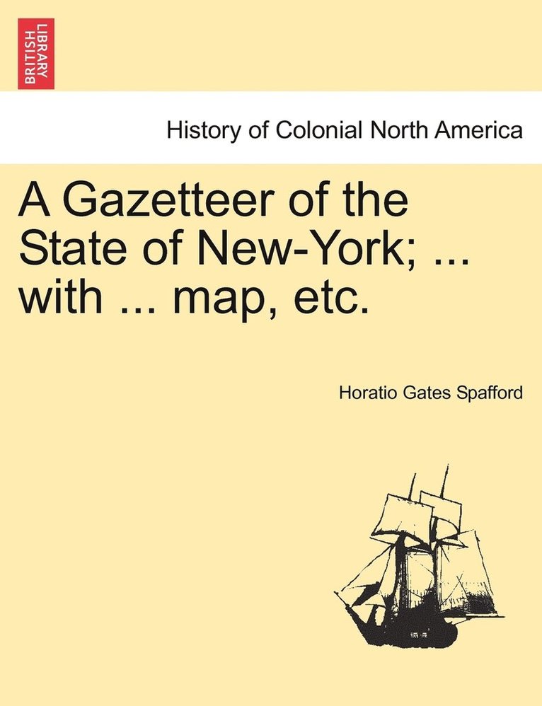 Gazetteer of the State of New-York; ... with ... map, etc.