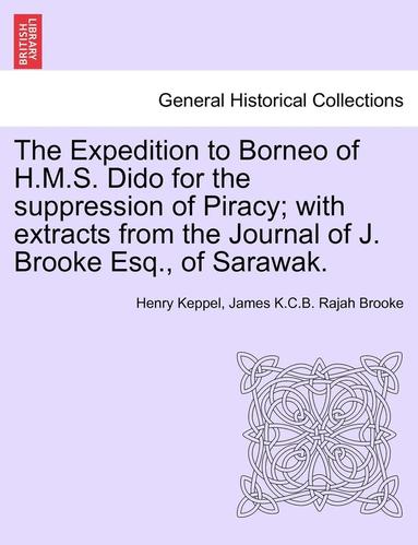 bokomslag Expedition to Borneo of H.M.S. Dido for the suppression of Piracy; with extracts from the Journal of J. Brooke Esq., of Sarawak.