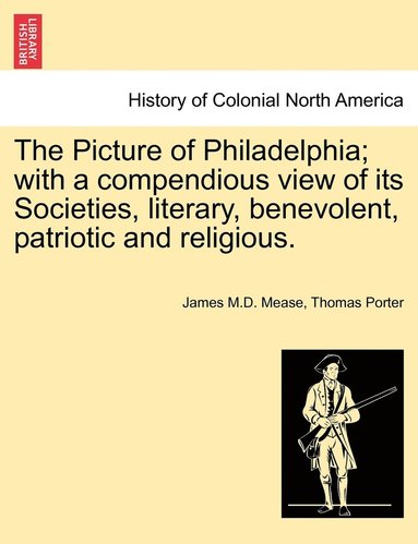 bokomslag The Picture of Philadelphia; with a compendious view of its Societies, literary, benevolent, patriotic and religious.