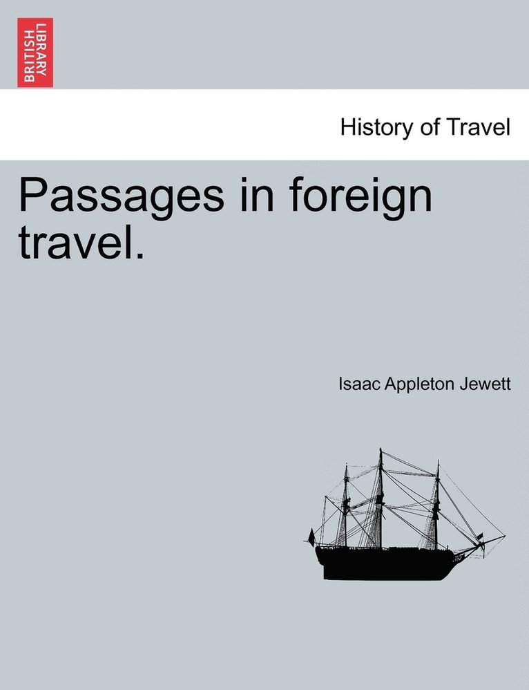 Passages in foreign travel. 1