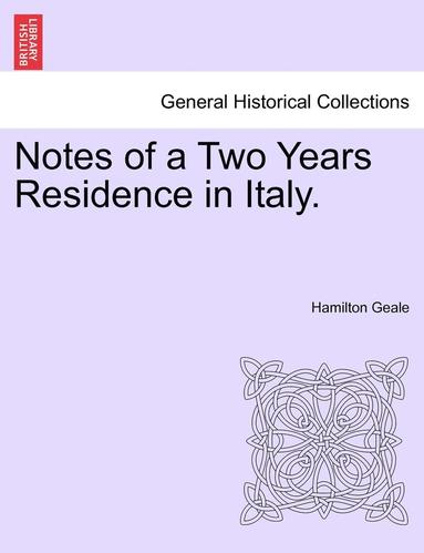 bokomslag Notes of a Two Years Residence in Italy.