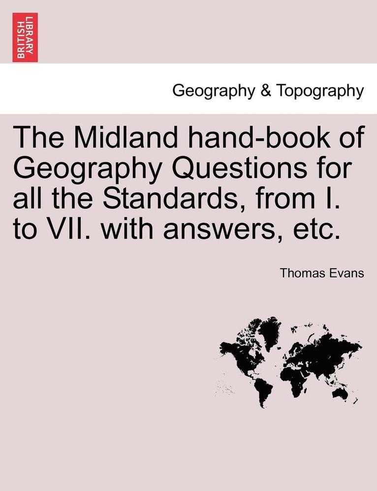 Thomas Evans - The Midland Hand-Book of Geography Questions for All the Standards, from I. to VII. with Answers, Etc., Häftad