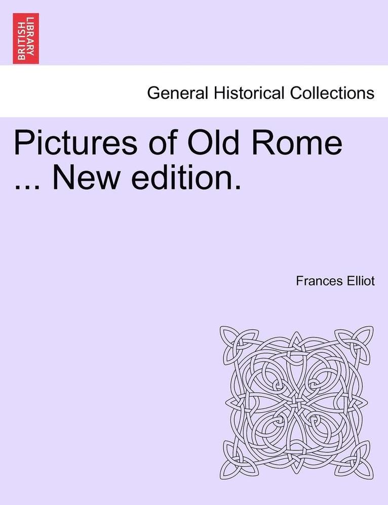 Frances Elliot - Pictures of Old Rome ... New Edition., Häftad