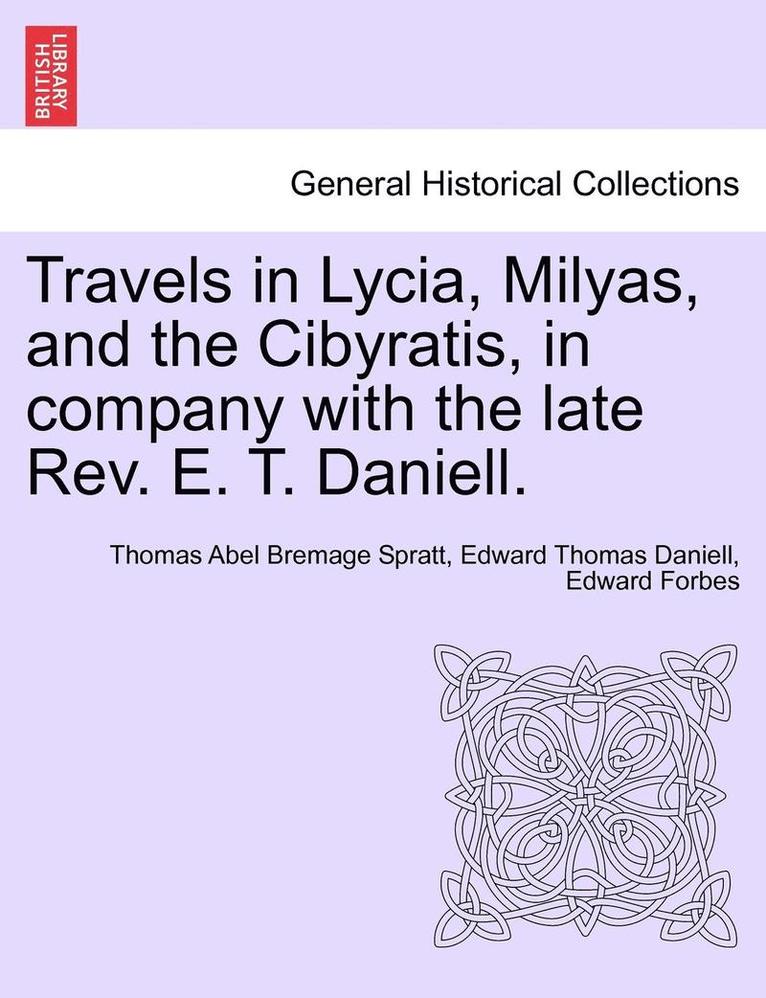 Thomas Abel Bremage Spratt, Edward Thomas Daniell, Edward Forbes - Travels in Lycia, Milyas, and the Cibyratis, in company with the late Rev. E. T. Daniell., Häftad