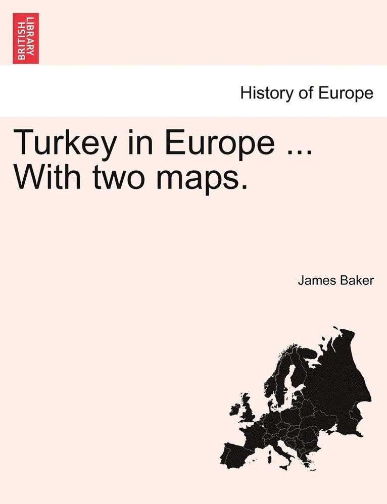 James Baker - Turkey in Europe ... With two maps., Häftad