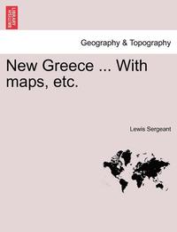 bokomslag New Greece ... with Maps, Etc.