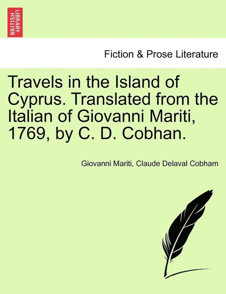 Travels in the Island of Cyprus. Translated from the Italian of Giovanni Mariti, 1769, by C. D. Cobhan. 1