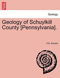 bokomslag Geology of Schuylkill County [Pennsylvania].