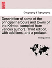 bokomslag Description of Some of the Principal Harbours and Towns of the Krimea, Compiled from Various Authors. Third Edition, with Additions, and a Preface.