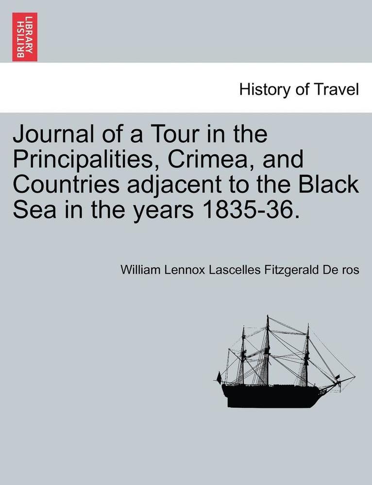 Journal of a Tour in the Principalities, Crimea, and Countries Adjacent to the Black Sea in the Years 1835-36. 1