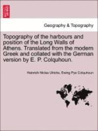 bokomslag Topography of the Harbours and Position of the Long Walls of Athens. Translated from the Modern Greek and Collated with the German Version by E. P. Colquhoun.