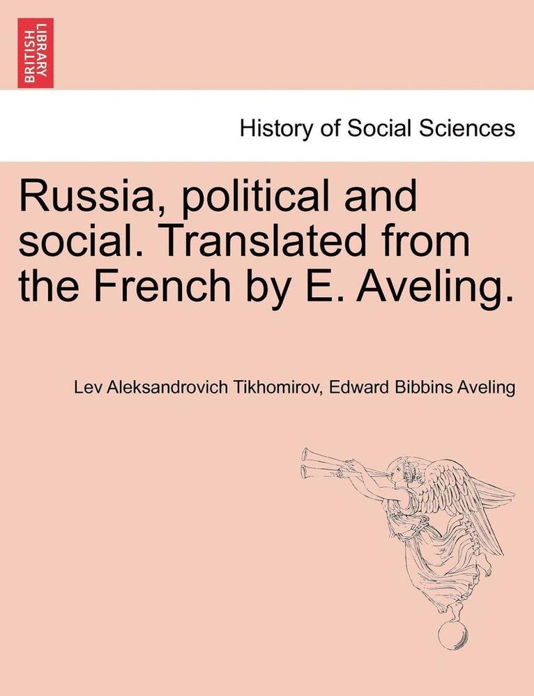 Lev Aleksandrovich Tikhomirov, Edward Bibbins Aveling - Russia, Political and Social. Translated from the French by E. Aveling., Häftad