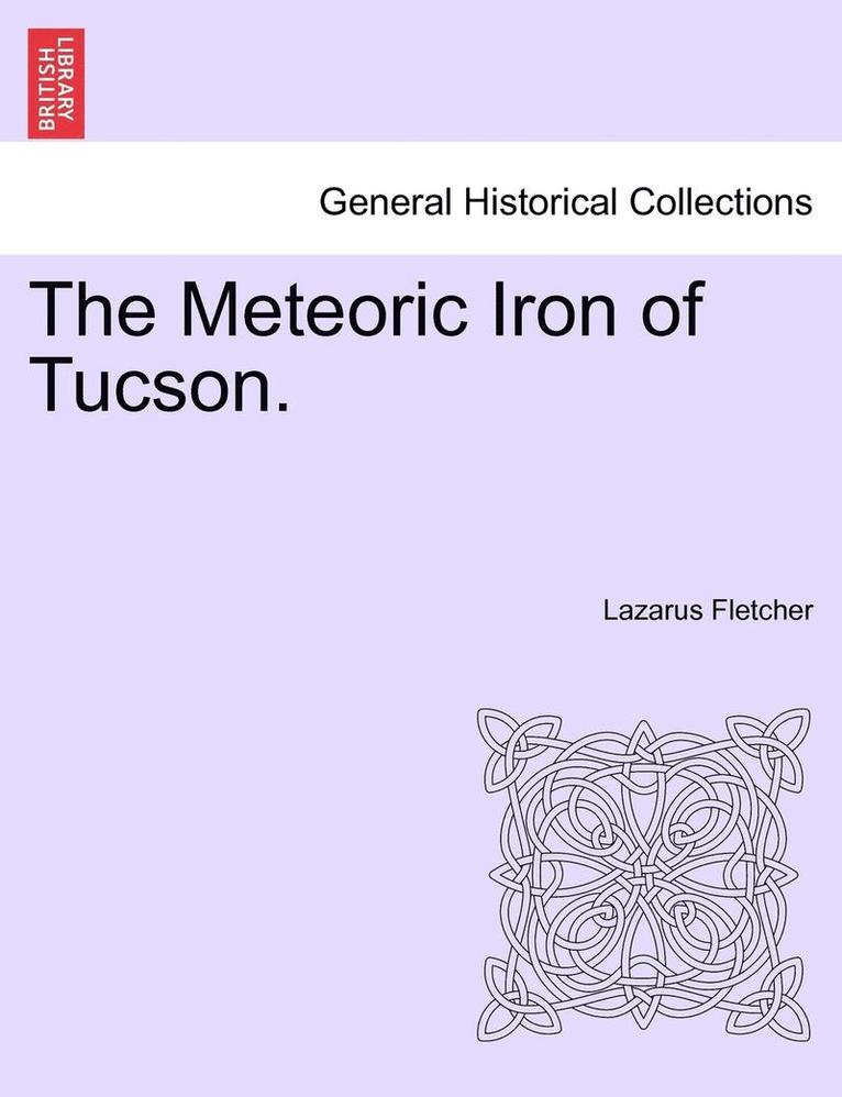 The Meteoric Iron of Tucson. 1