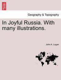 bokomslag In Joyful Russia. with Many Illustrations.