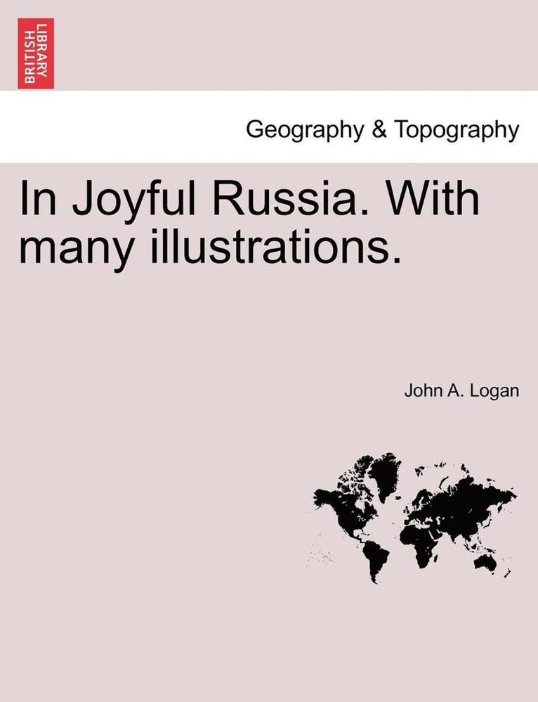 In Joyful Russia. with Many Illustrations.