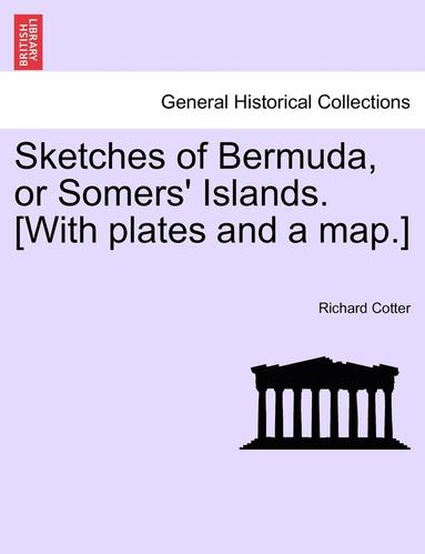 bokomslag Sketches of Bermuda, or Somers' Islands. [With Plates and a Map.]