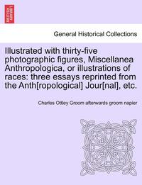 bokomslag Illustrated with Thirty-Five Photographic Figures, Miscellanea Anthropologica, or Illustrations of Races