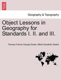 bokomslag Object Lessons in Geography for Standards I. II. and III.