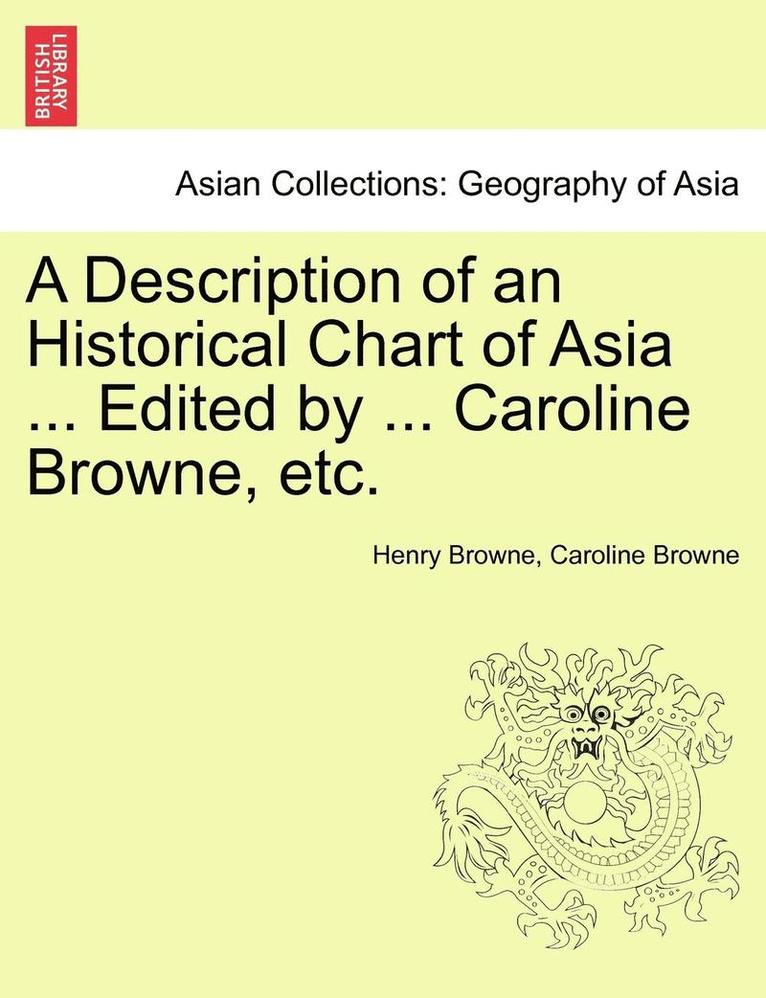 A Description of an Historical Chart of Asia ... Edited by ... Caroline Browne, Etc. 1