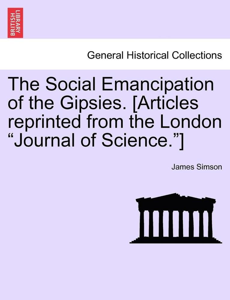 James Simson - Social Emancipation of the Gipsies. [articles Reprinted from the London Journal of Science.], Häftad