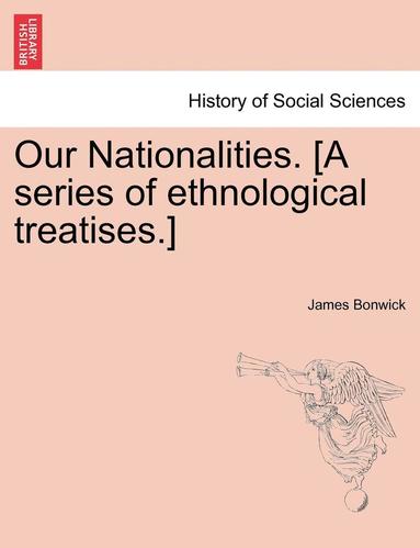 bokomslag Our Nationalities. [A Series of Ethnological Treatises.]